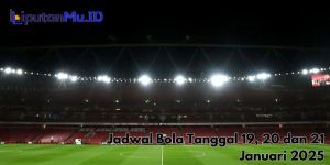 Jadwal Bola Tanggal 19, 20 dan 21 Januari 2025