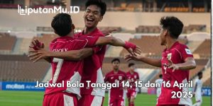 Jadwal Bola Tanggal 14, 15 dan 16 April 2025